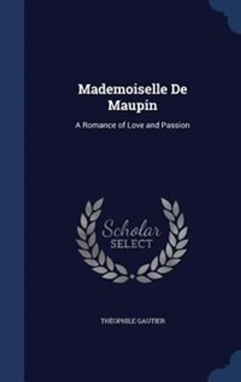 Mademoiselle de Maupin: A Romance of Love and Passion