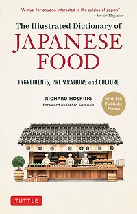 The Illustrated Dictionary of Japanese Food: Ingredients, Preparations and Culture