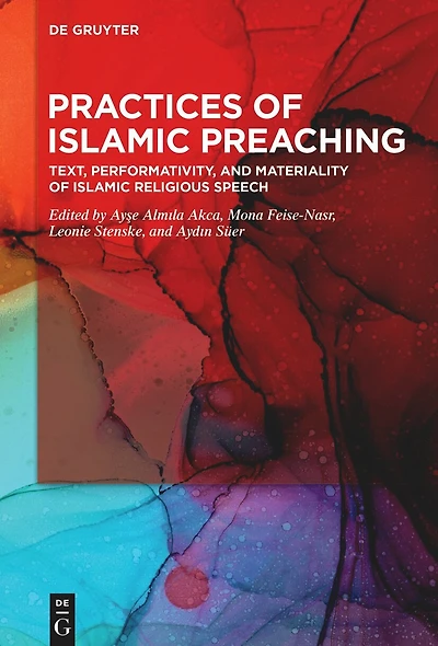 Practices of Islamic Preaching: Text, Performativity, and Materiality of Islamic Religious Speech