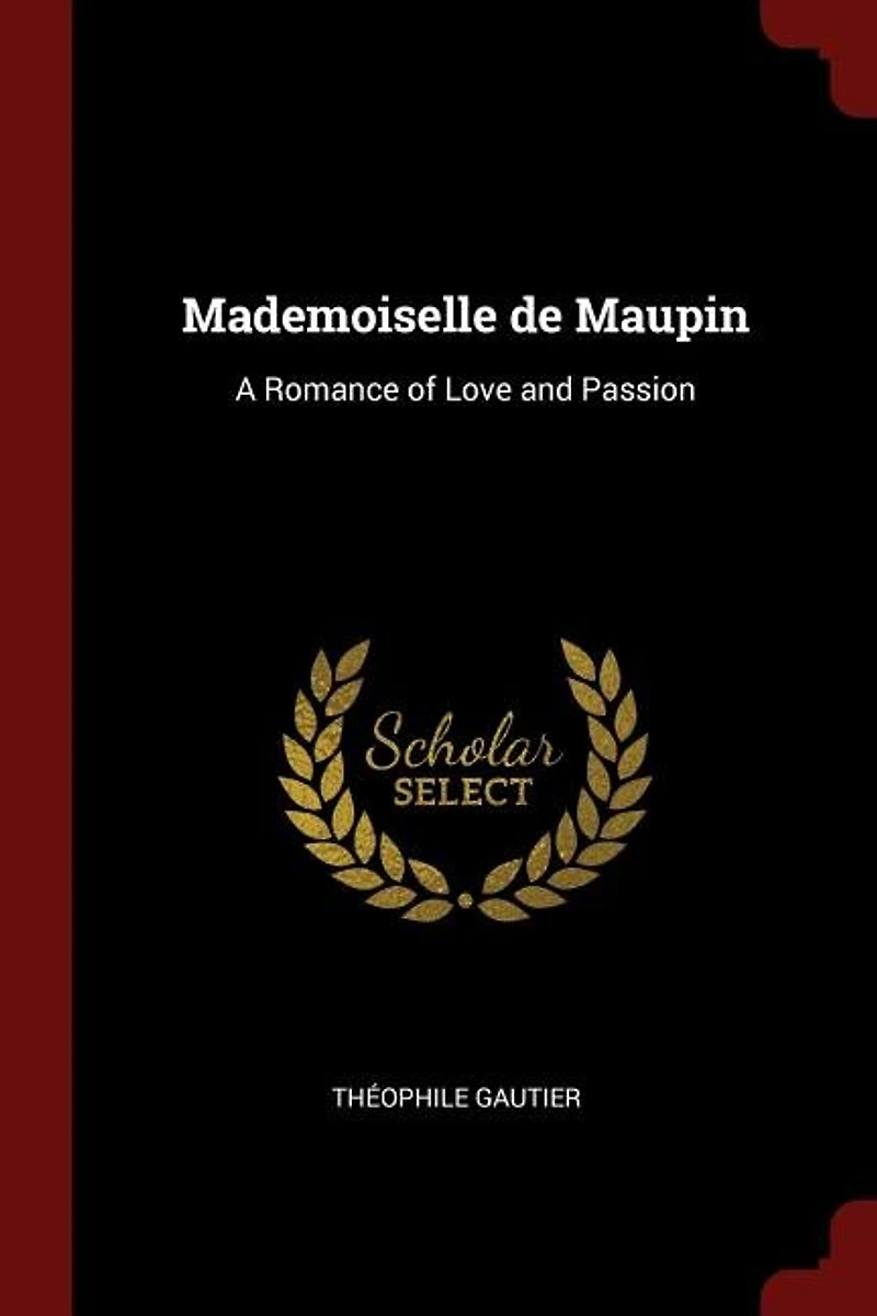 Mademoiselle de Maupin: A Romance of Love and Passion