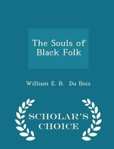 The Souls of Black Folk - Scholar's Choice Edition