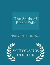 The Souls of Black Folk - Scholar's Choice Edition