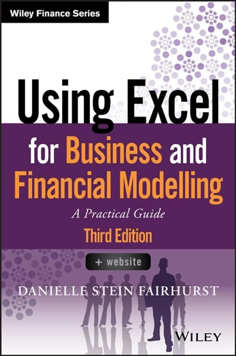 Using Excel For Business And Financial Modelling: A Practical Guide