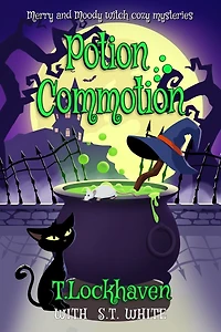 Potion Commotion (Book 1): Merry and Moody Witch Cozy Mysteries