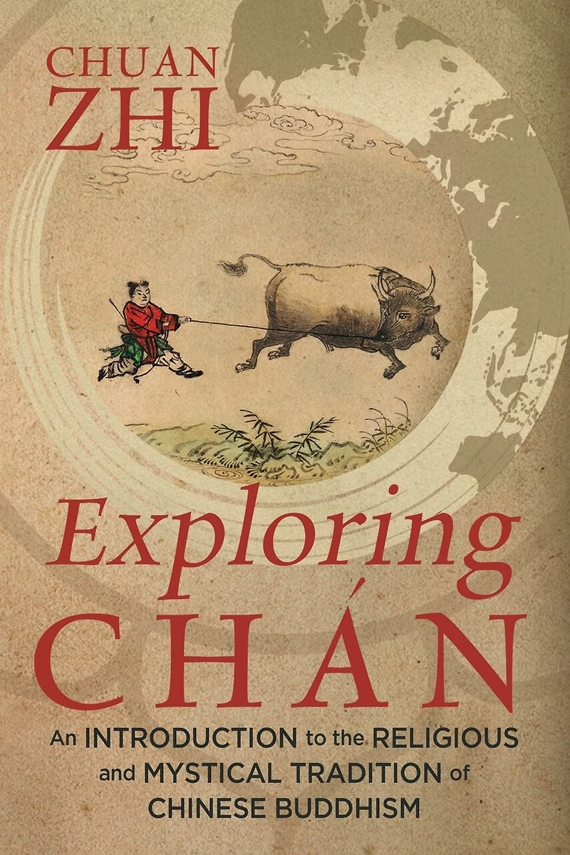 Exploring Chán: An Introduction To The Religious And Mystical Tradition Of Chinese Buddhism