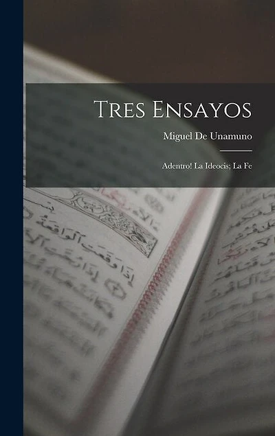 Tres Ensayos: Adentro! La Ideocis; La Fe