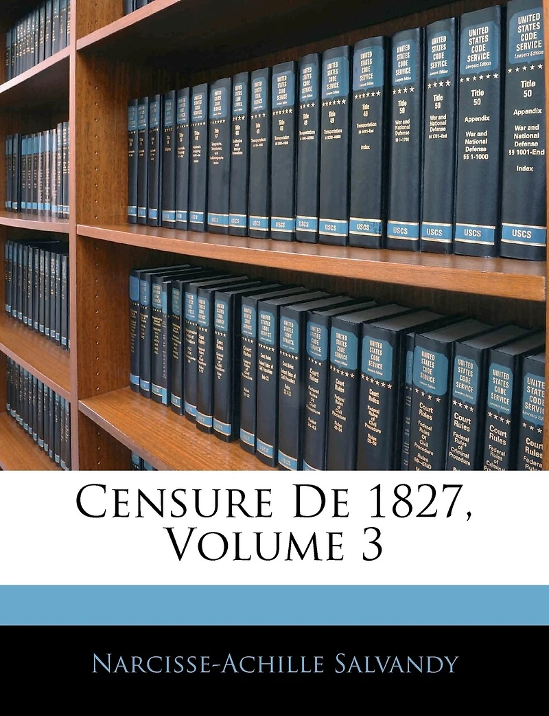 Censure De 1827, Volume 3