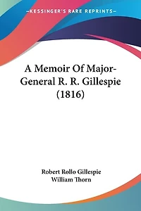 A Memoir Of Major-General R. R. Gillespie (1816)