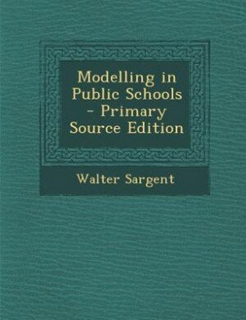 Modelling Public Schools (Classic Reprint)