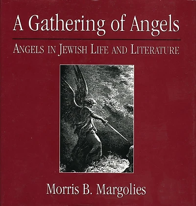 A Gathering of Angels: Angels in Jewish Life and Literature
