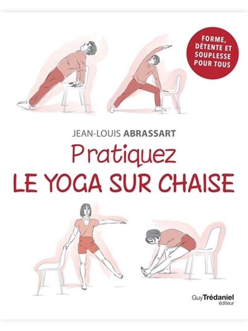Pratiquez le yoga sur chaise: forme, détente et souplesse pour tous