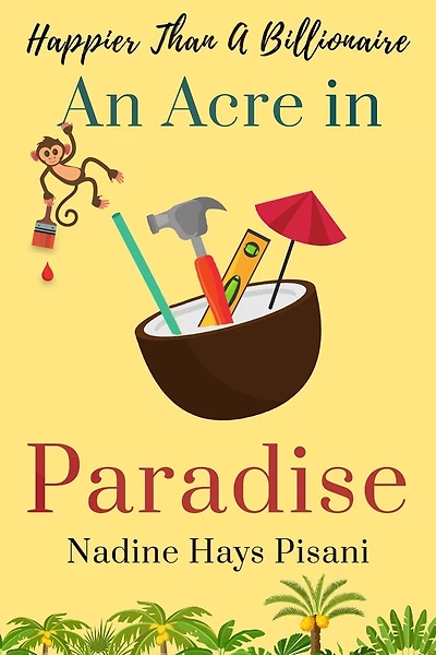 Happier Than a Billionaire: An Acre in Paradise