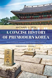 A Concise History of Premodern Korea: From Antiquity through the Nineteenth Century
