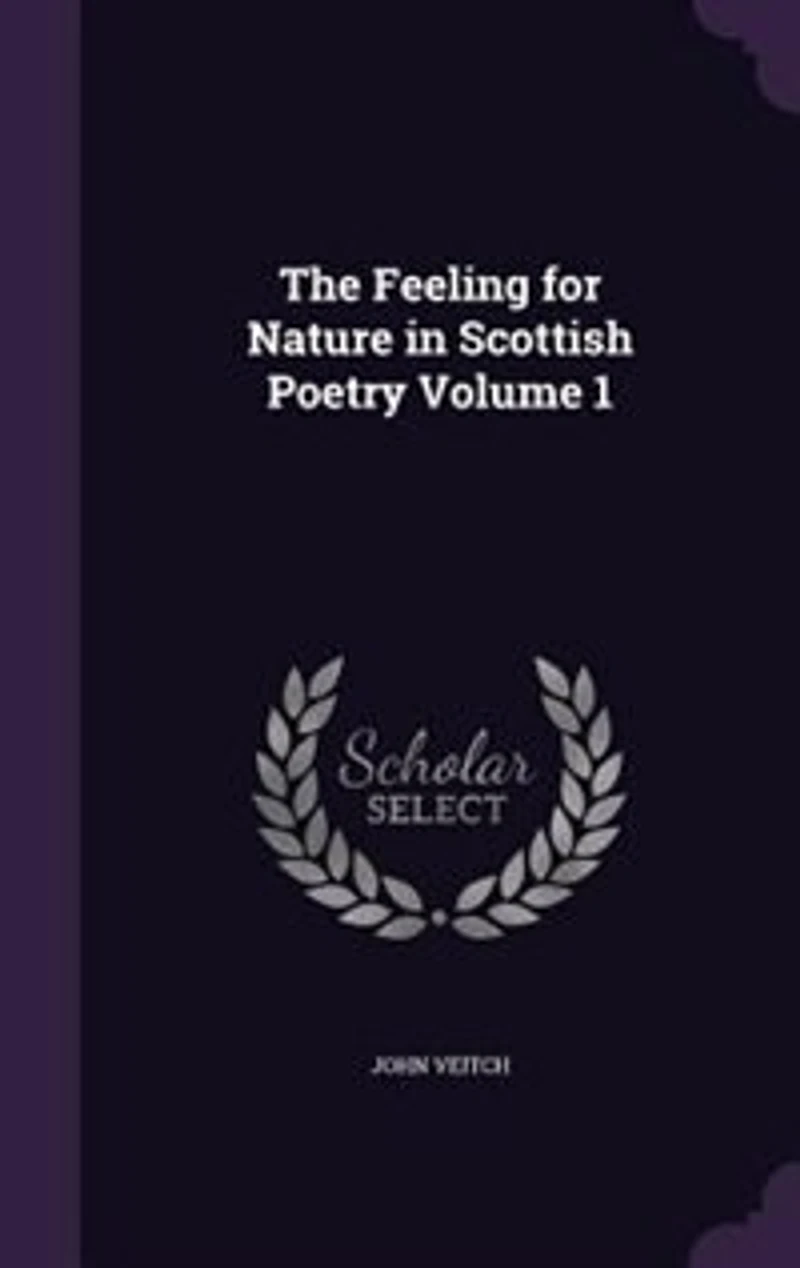 The Feeling for Nature in Scottish Poetry Volume 1