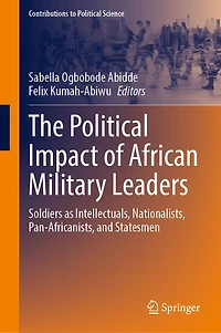 The Political Impact of African Military Leaders: Soldiers as Intellectuals, Nationalists, Pan-Africanists