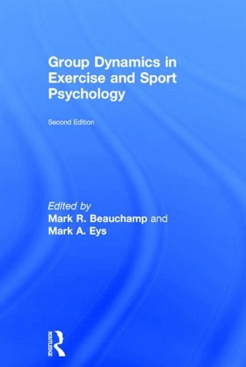 Group Dynamics Exercise and Sport Psychology: New Perspectives