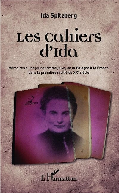 Les cahiers d'Ida: Mémoires d'une jeune femme juive, de la Pologne à la France dans la première moitié du XXe siècle