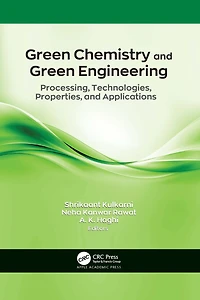 Green Chemistry and Engineering: Processing, Technologies, Properties, Applications