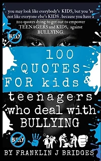 100 Quotes for Kids & Teenagers Who Deal with Bullying