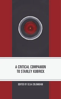 A Critical Companion to Stanley Kubrick