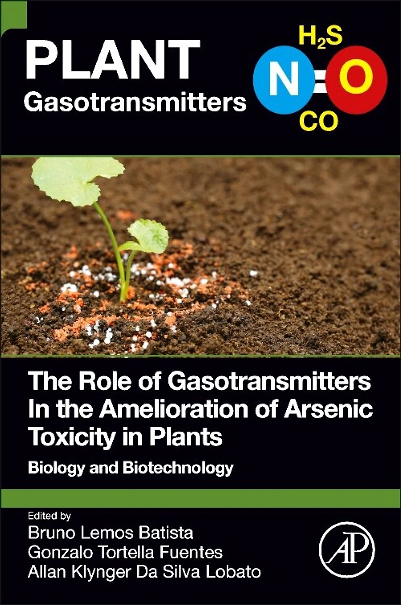 the Role of Gasotransmitters Amelioration Arsenic Toxicity Plants: Biology and Biotechnology