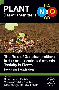 the Role of Gasotransmitters Amelioration Arsenic Toxicity Plants: Biology and Biotechnology