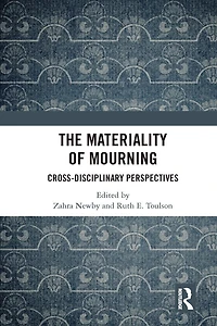 The Materiality of Mourning: Cross-disciplinary Perspectives