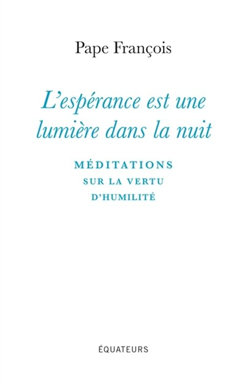 L' espérance est une lumière dans la nuit: méditations sur vertu d'humilité