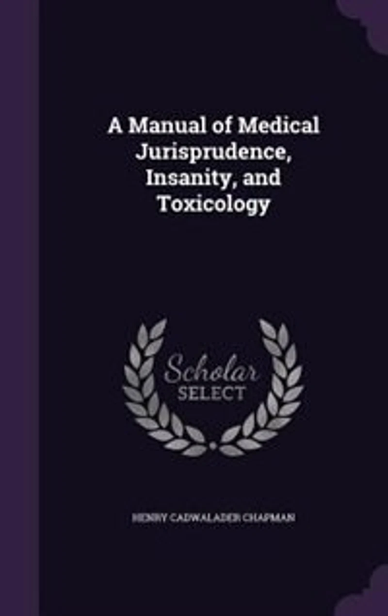 A Manual of Medical Jurisprudence, Insanity and Toxicology (Classic Reprint)