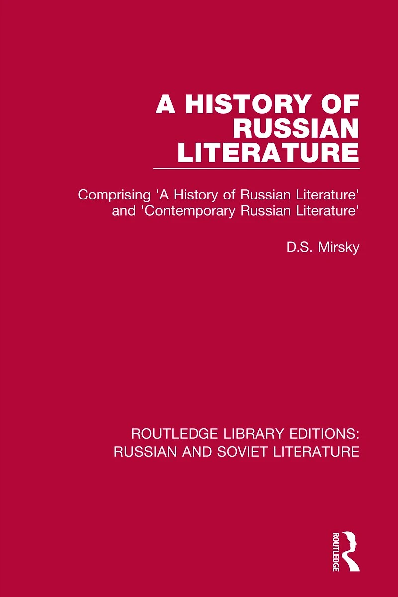 A History of Russian Literature: Comprising 'A Literature' and 'Contemporary