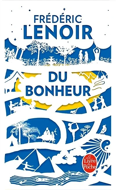 Du bonheur: un voyage philosophique