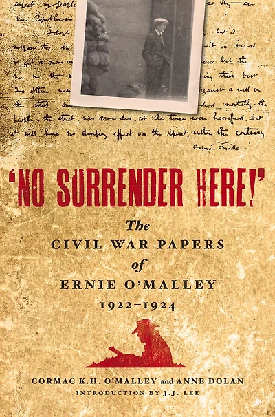 'no Surrender Here!': The Civil War Papers Of Ernie O'malley 1922-1924