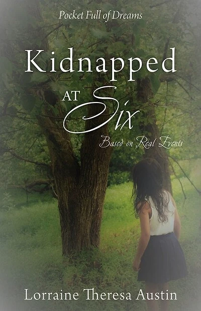 Kidnapped at Six: Based on Real Events