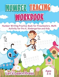 Number Tracing WorkBook: Number Writing Practice Book for Preschoolers. Math Activity for Pre K, Kindergarten and Kids Age 3 -5