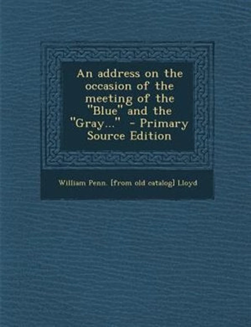 An Address on the Occasion of Meeting "Blue" and "Gray..."