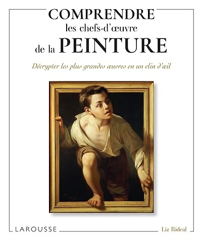 Comprendre les chefs-d'oeuvre de la peinture: décrypter les plus grandes oeuvres en un clin d'oeil