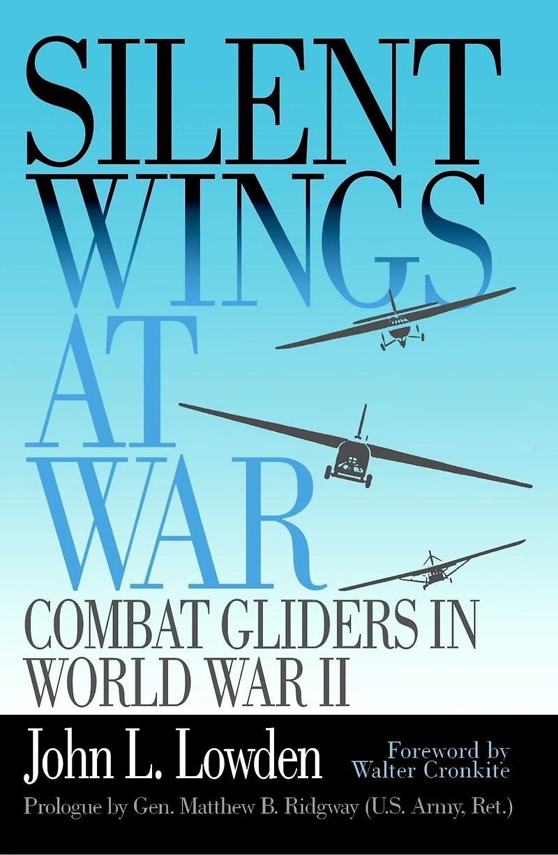 Silent Wings at War: Combat Gliders In World War Ii