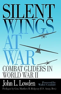 Silent Wings at War: Combat Gliders In World War Ii