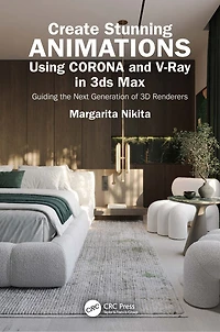 Create Stunning Animations Using Corona and V-Ray 3ds Max: Guiding the Next Generation of 3D Renderers