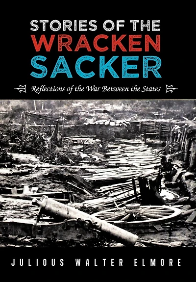 Stories Of The Wracken Sacker: Reflections War Between States
