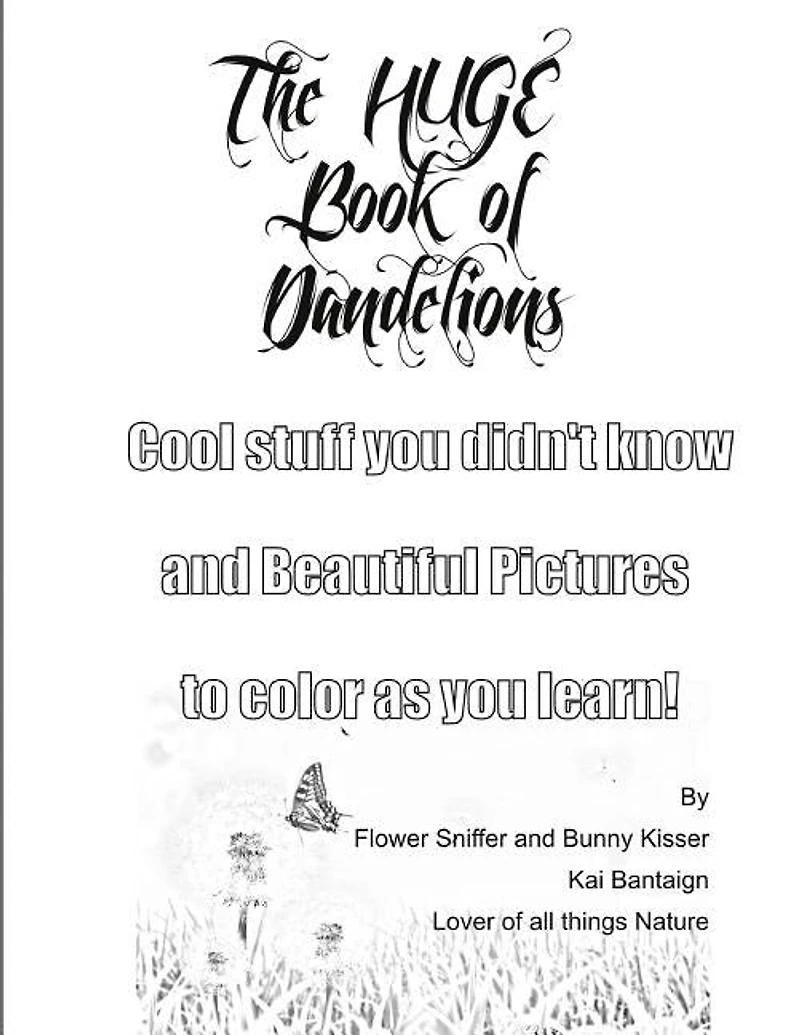 The Huge Book of Dandelions: Stuff You Didn't Know and Beautiful Pictures to Color While You Learn