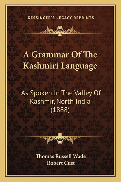 A Grammar Of The Kashmiri Language: As Spoken In The Valley Of Kashmir, North India (1888)