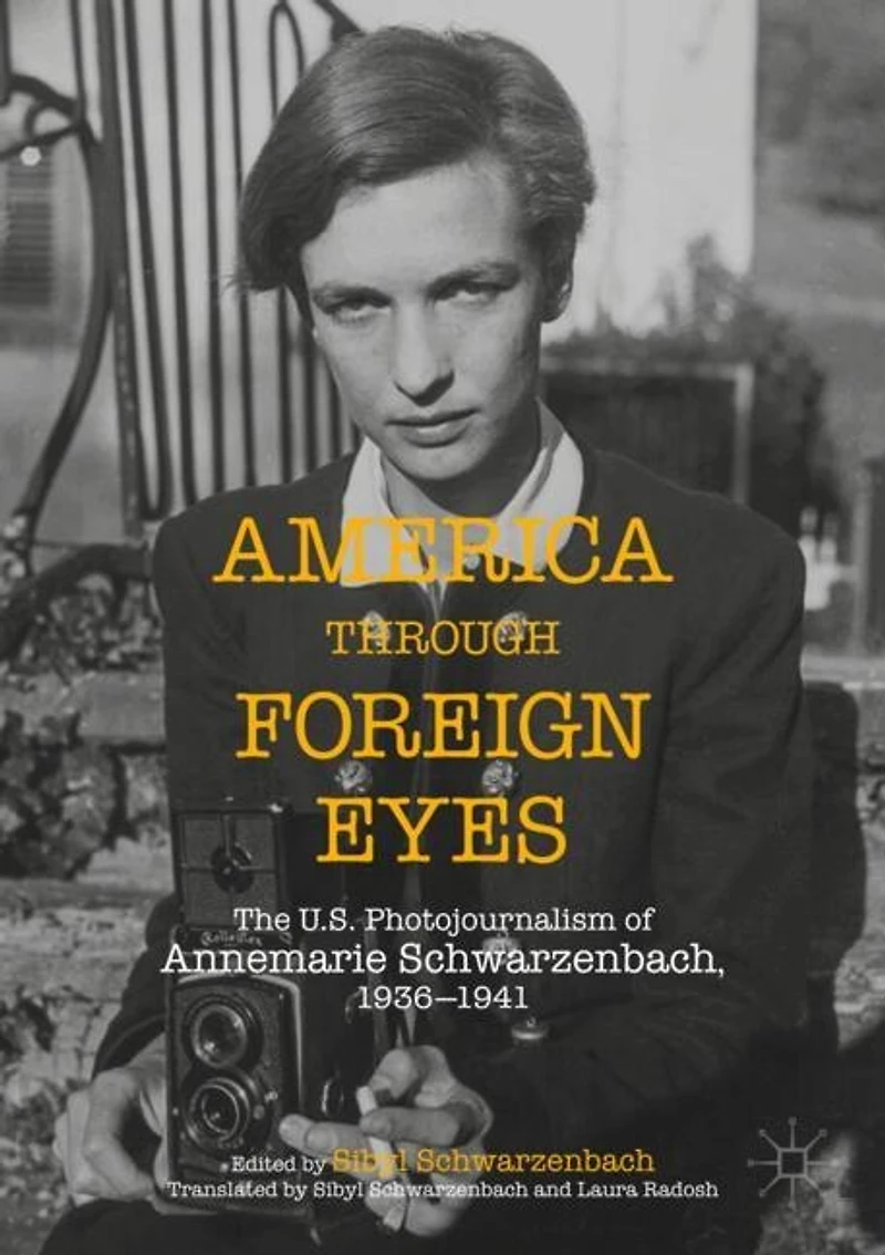 America Through Foreign Eyes: The US Photojournalism of Annemarie Schwarzenbach, 1936-1941