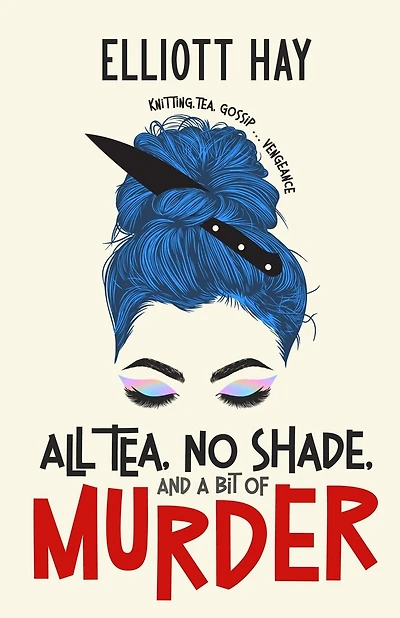 All Tea, No Shade, and a Bit of Murder: knitting, tea, gossip ... vengeance