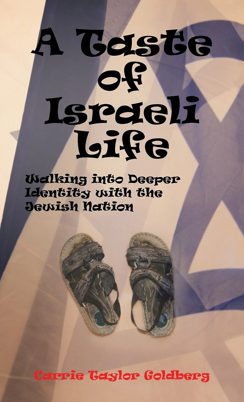 A Taste Of Israeli Life: Walking Into Deeper Identity With The Jewish Nation