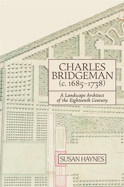 Charles Bridgeman (c.1685-1738): A Landscape Architect of the Eighteenth Century