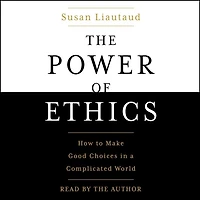 The Power of Ethics: How to Make Good Choices When Our Culture Is on the Edge