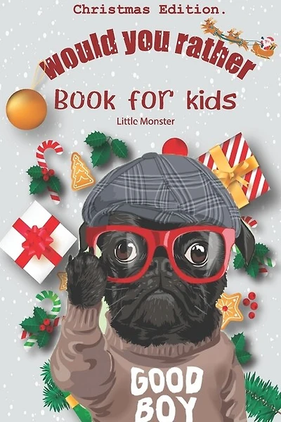 Would you rather book for kids: Christmas Edition: A Fun Family Activity Book for Boys and Girls Ages 6, 7, 8, 9, 10, 11, and 12 Years Old