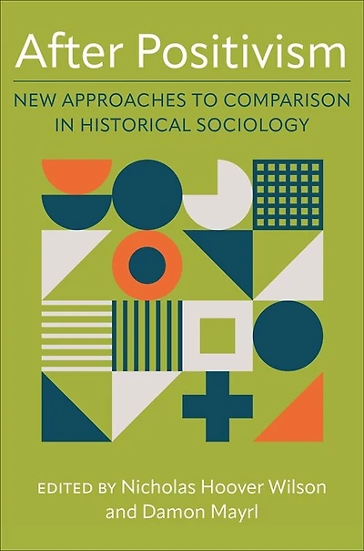 After Positivism: New Approaches to Comparison Historical Sociology