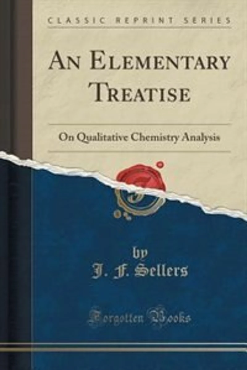 An Elementary Treatise: On Qualitative Chemistry Analysis (Classic Reprint)